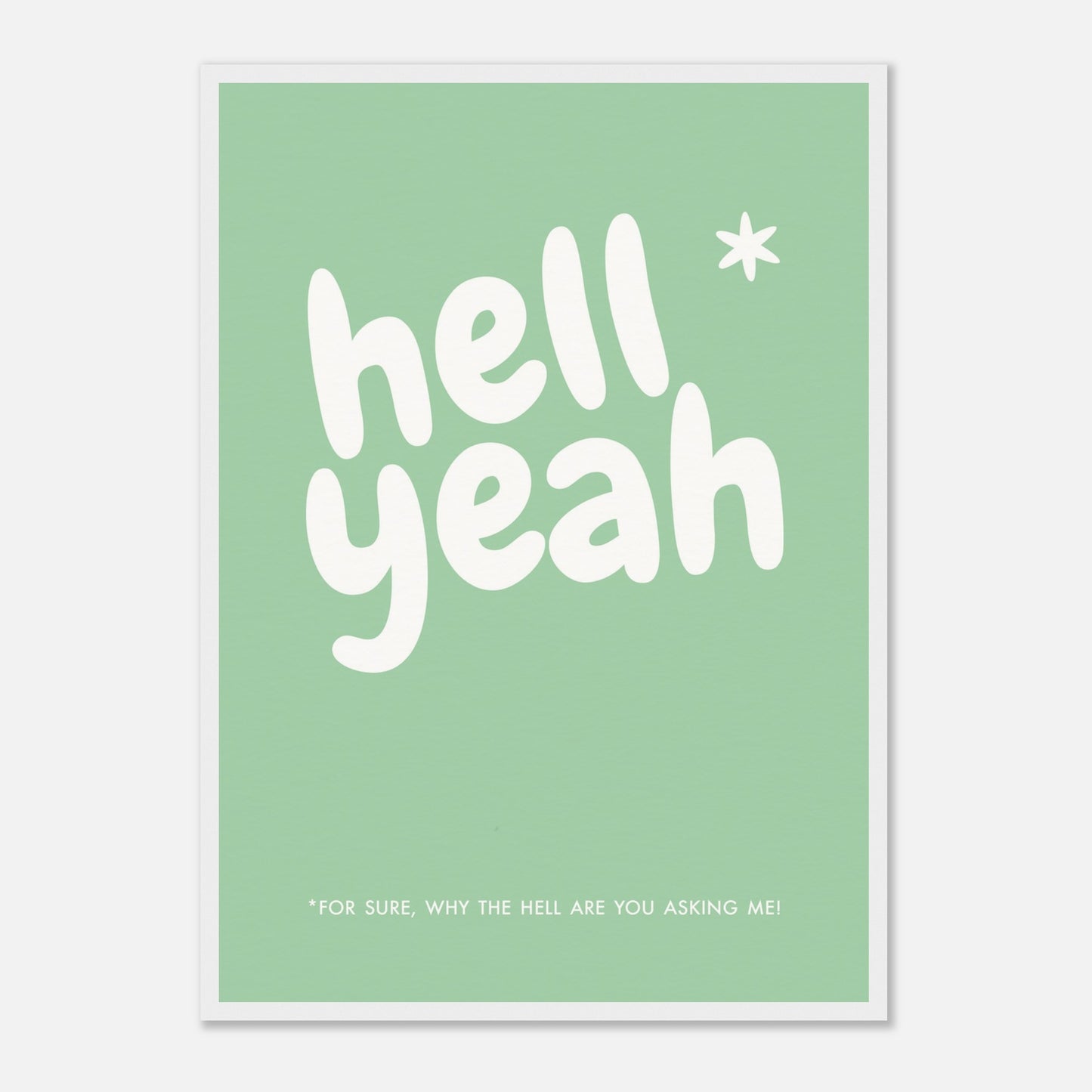 Poster "Hell Yeah" in weißem Holzrahmen.