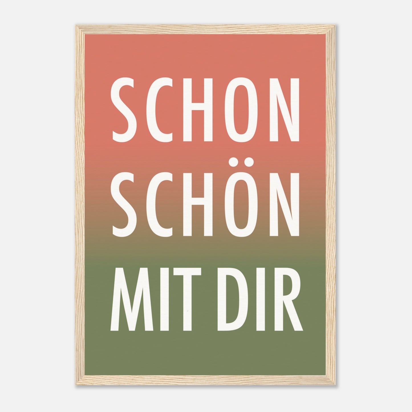 Poster „Schon Schön Mit Dir“ in Holzrahmen.
