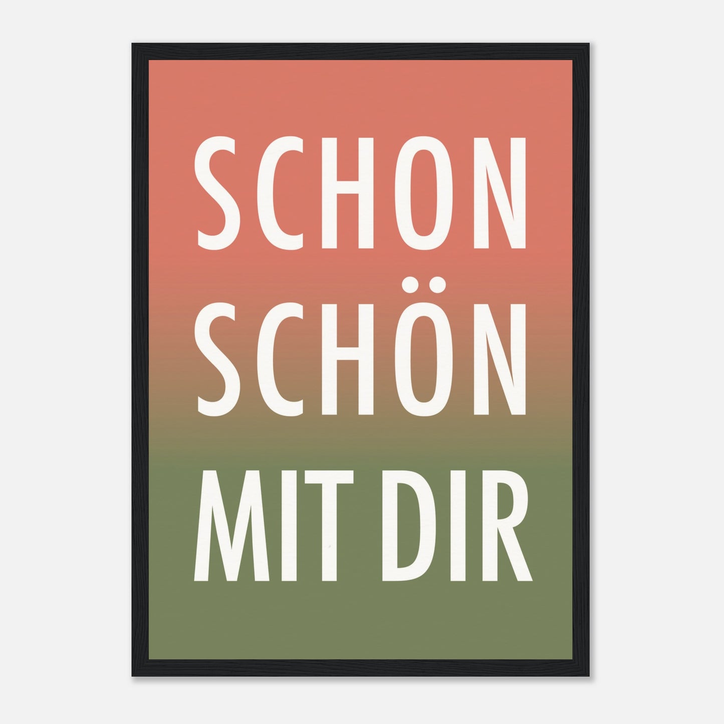 Poster „Schon Schön Mit Dir“ in schwarzem Holzrahmen.